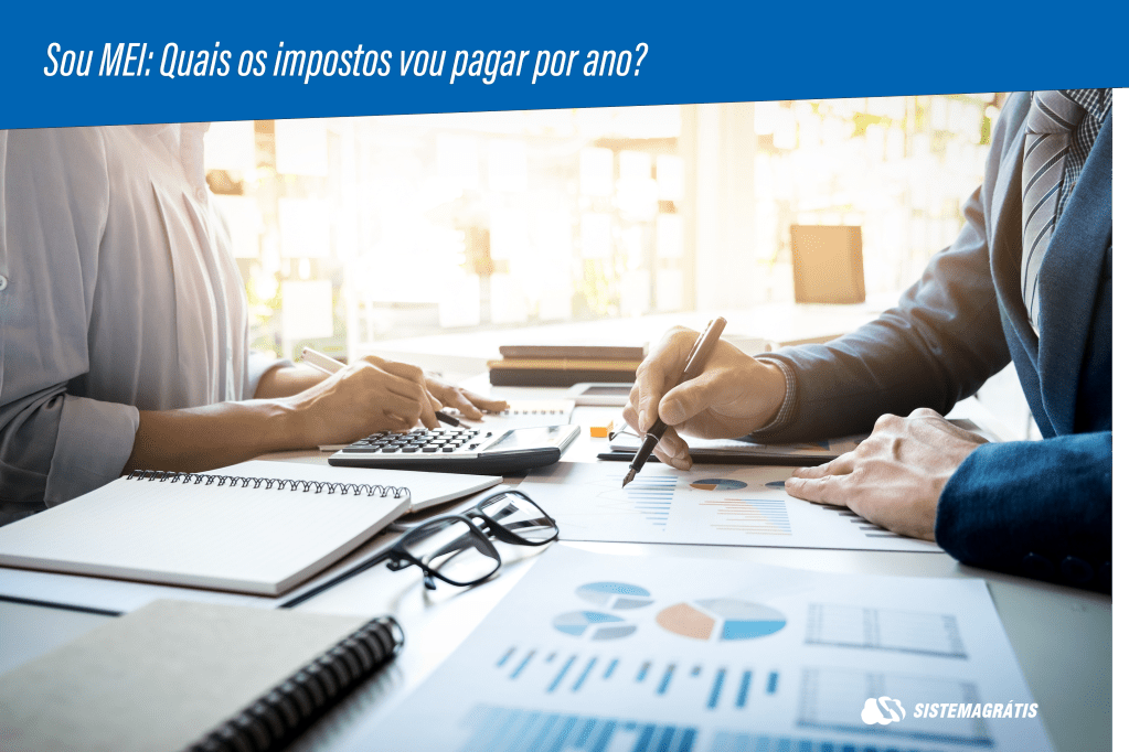 Sou MEI: Quais os impostos vou pagar por&nbsp;ano?