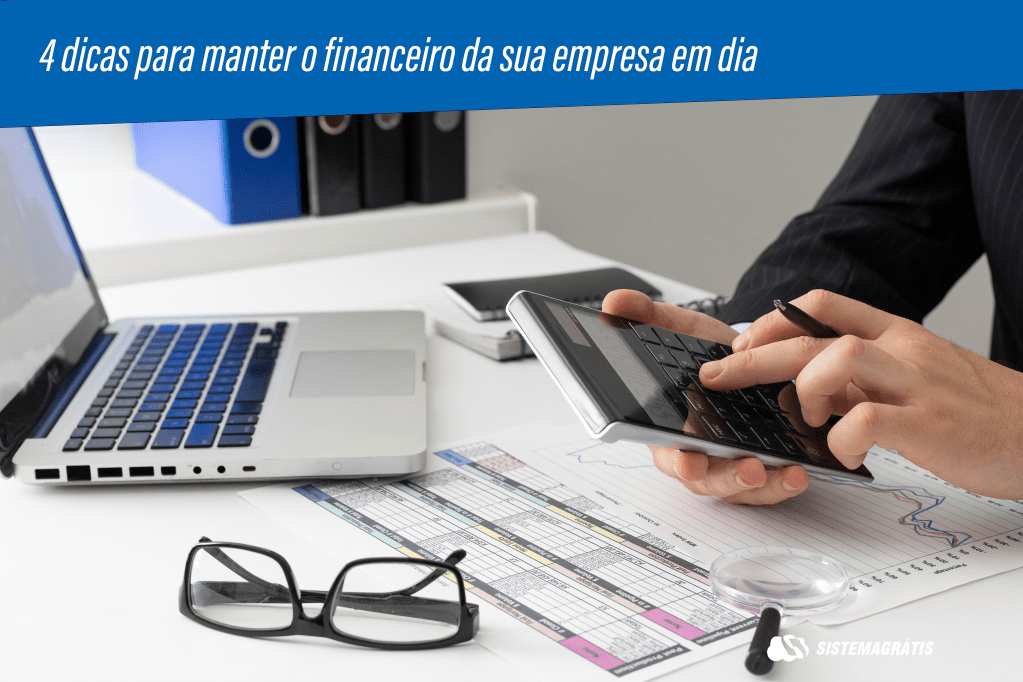 4 dicas para manter o financeiro da sua empresa em dia
