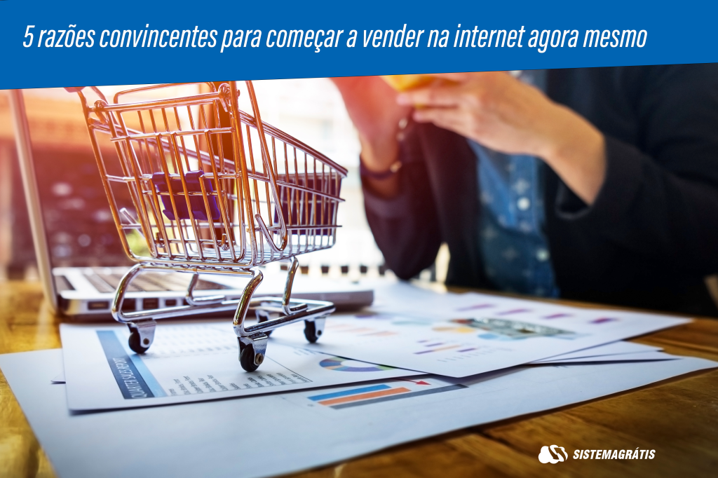 5 razões convincentes para começar a vender na internet agora&nbsp;mesmo