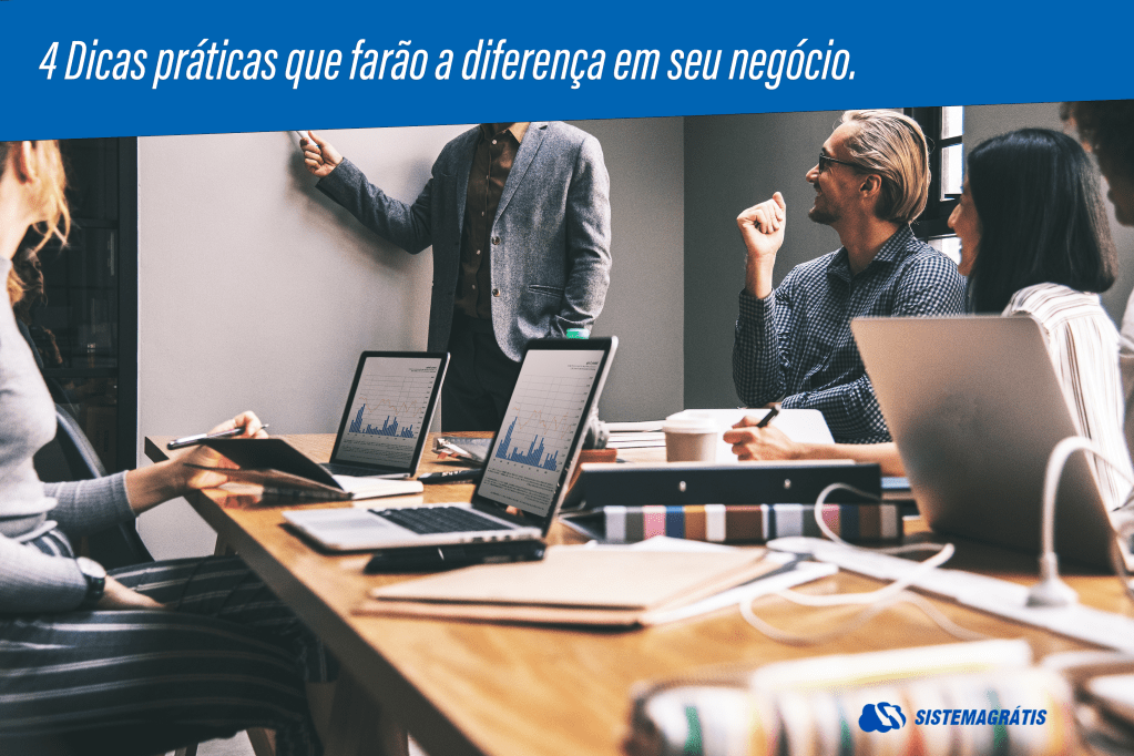 4 Dicas práticas que farão a diferença em seu&nbsp;negócio.