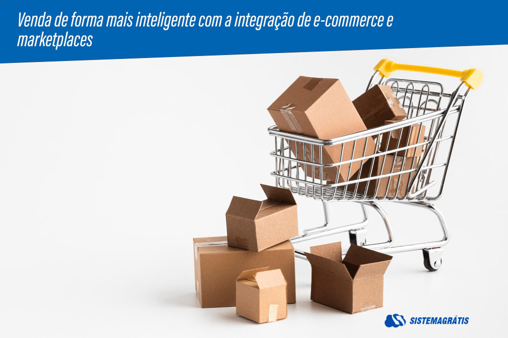 Venda de forma mais inteligente com a integração de e-commerce e&nbsp;marketplaces