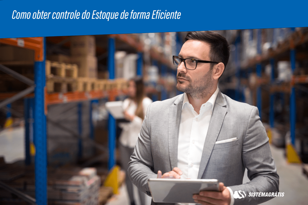 Como obter controle do Estoque de forma&nbsp;Eficiente