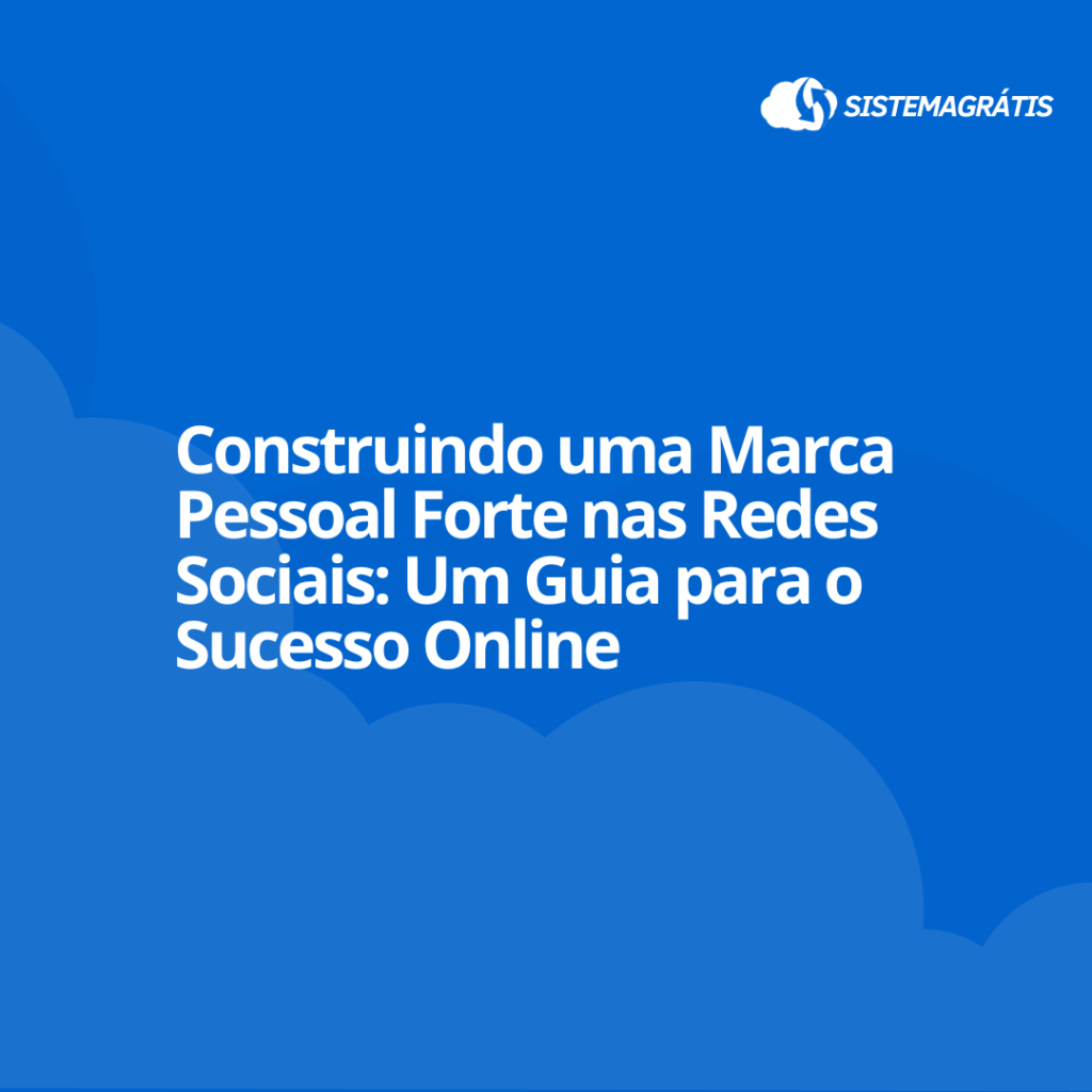 Construindo uma Marca Pessoal Forte nas Redes Sociais: Um Guia para o Sucesso&nbsp;Online