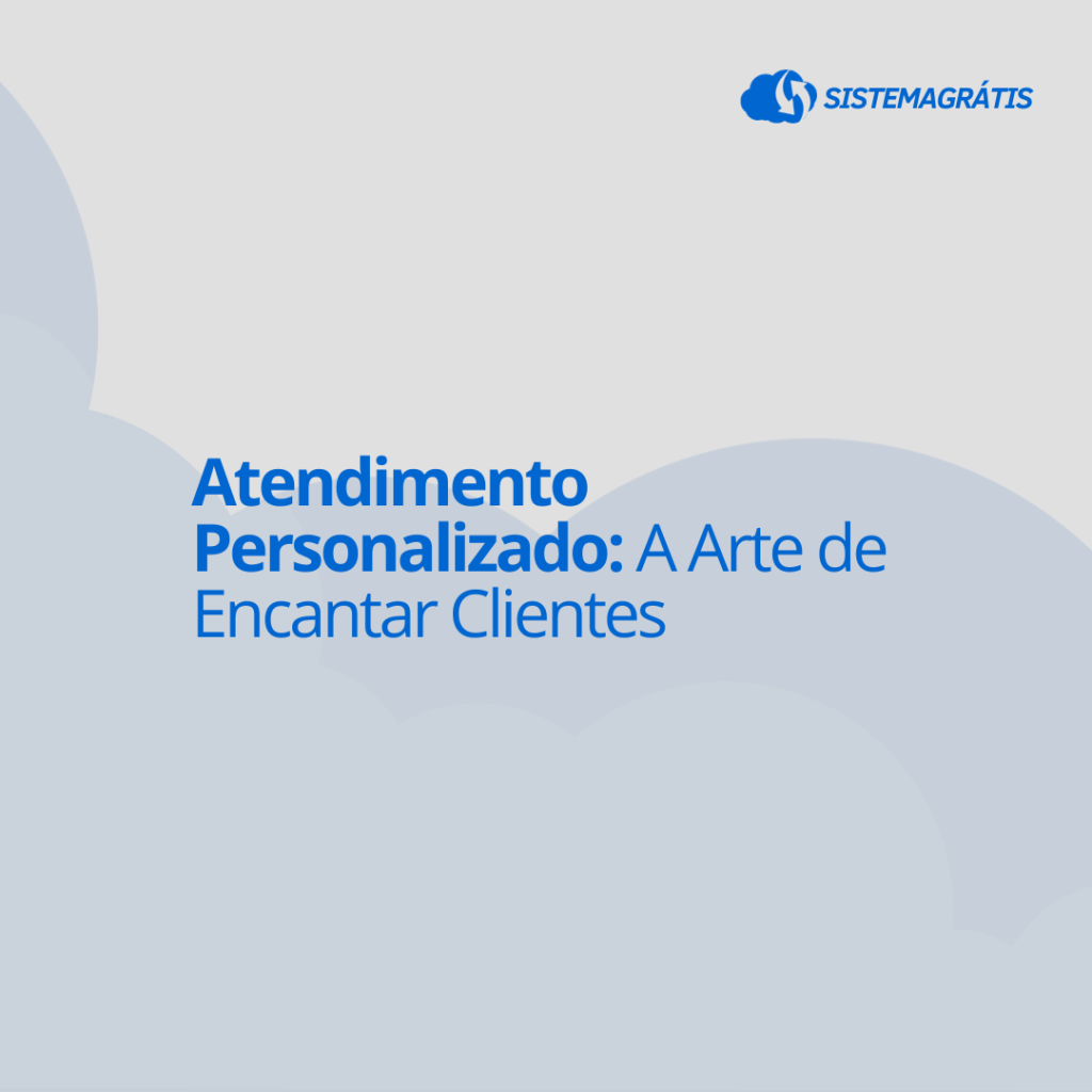 Atendimento Personalizado: A Arte de Encantar&nbsp;Clientes