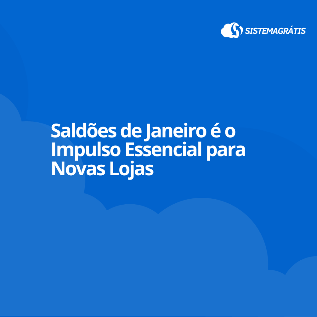 Saldões de Janeiro é o Impulso Essencial para Novas&nbsp;Lojas