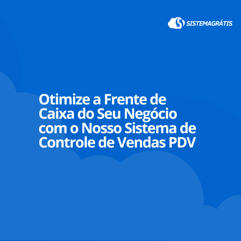 Otimize a Frente de Caixa do Seu Negócio com o Nosso Sistema de Controle de Vendas&nbsp;PDV