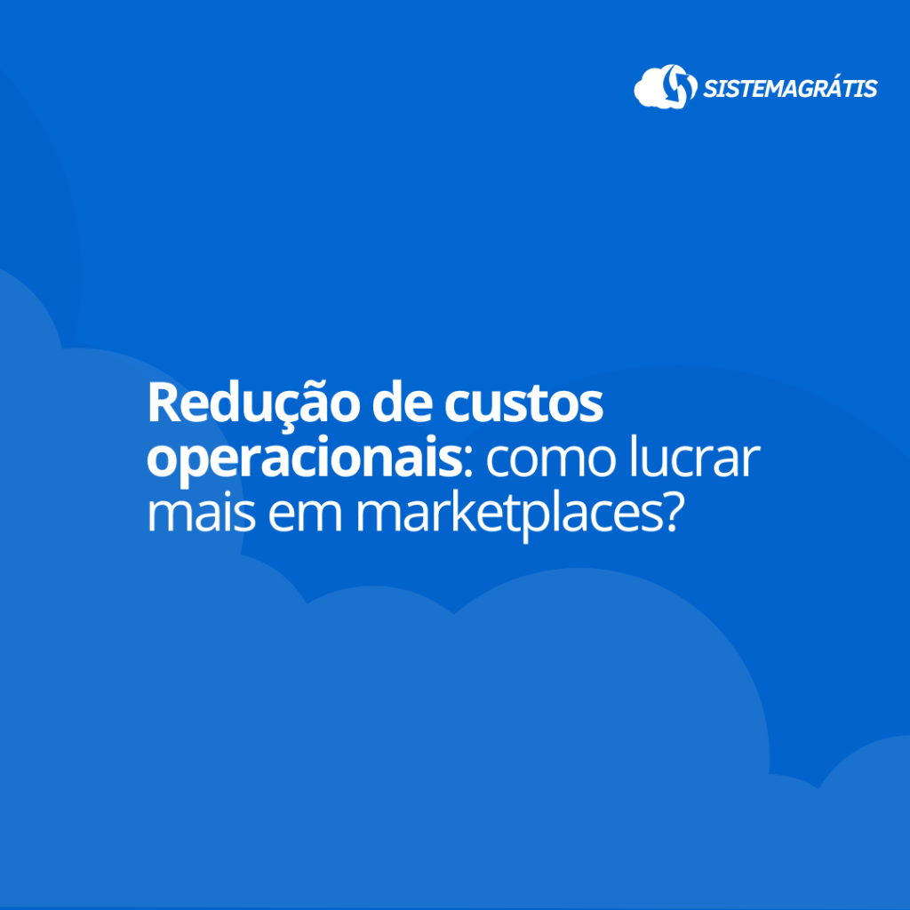 Redução de custos operacionais: Como lucrar mais em&nbsp;marketplaces?