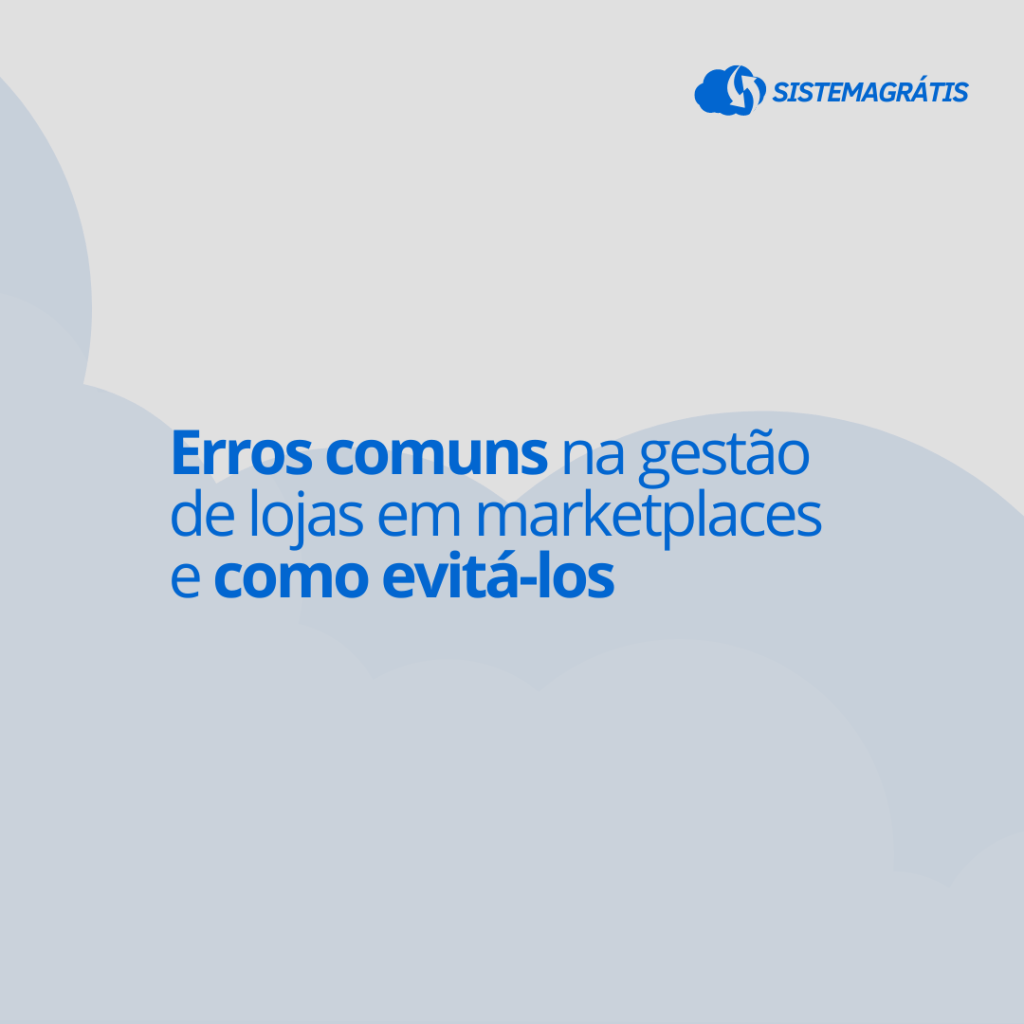 Erros comuns na gestão de lojas em marketplaces e como&nbsp;evitá-los