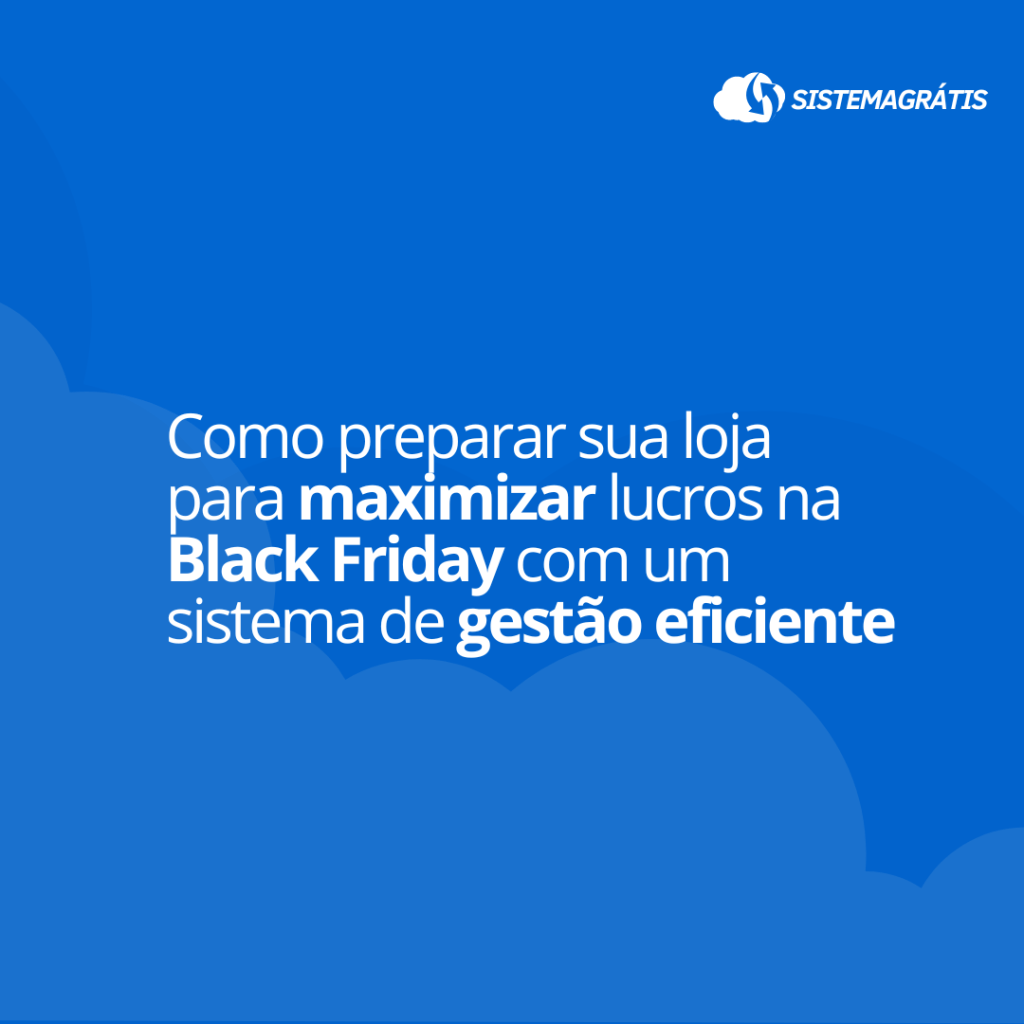 Como preparar sua loja para maximizar lucros na Black Friday com um sistema de gestão&nbsp;eficiente